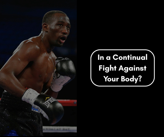 In A Continual Fight Against your Body?