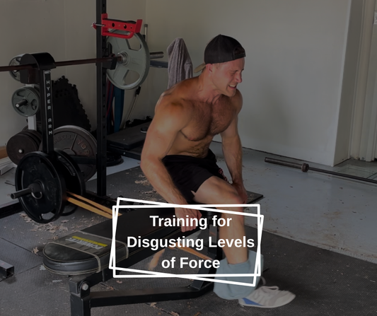 Training For Disgusting Levels Of Force