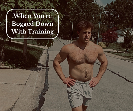 When You're Bogged Down With Training