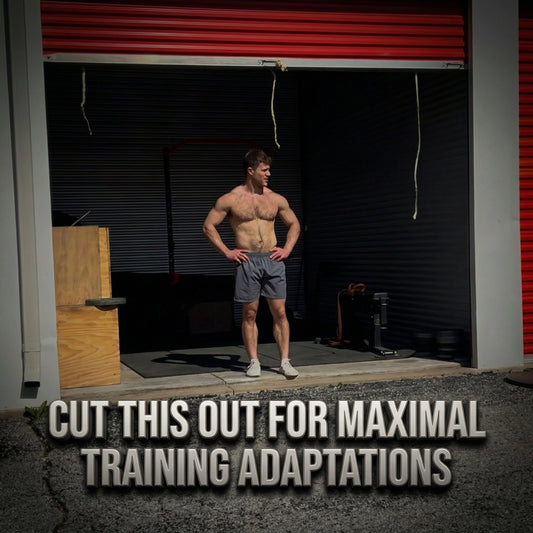 Cut This Out For Maximal Training Adaptations