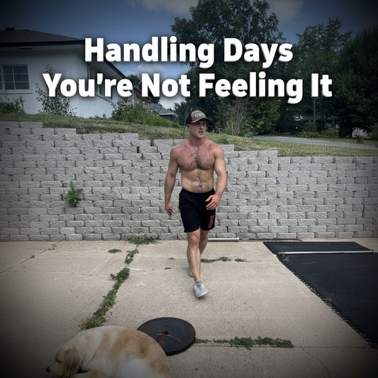 Handling Days You’re Not Feeling It