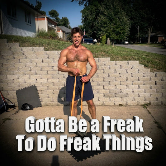 Gotta Be a Freak To Do Freak Things