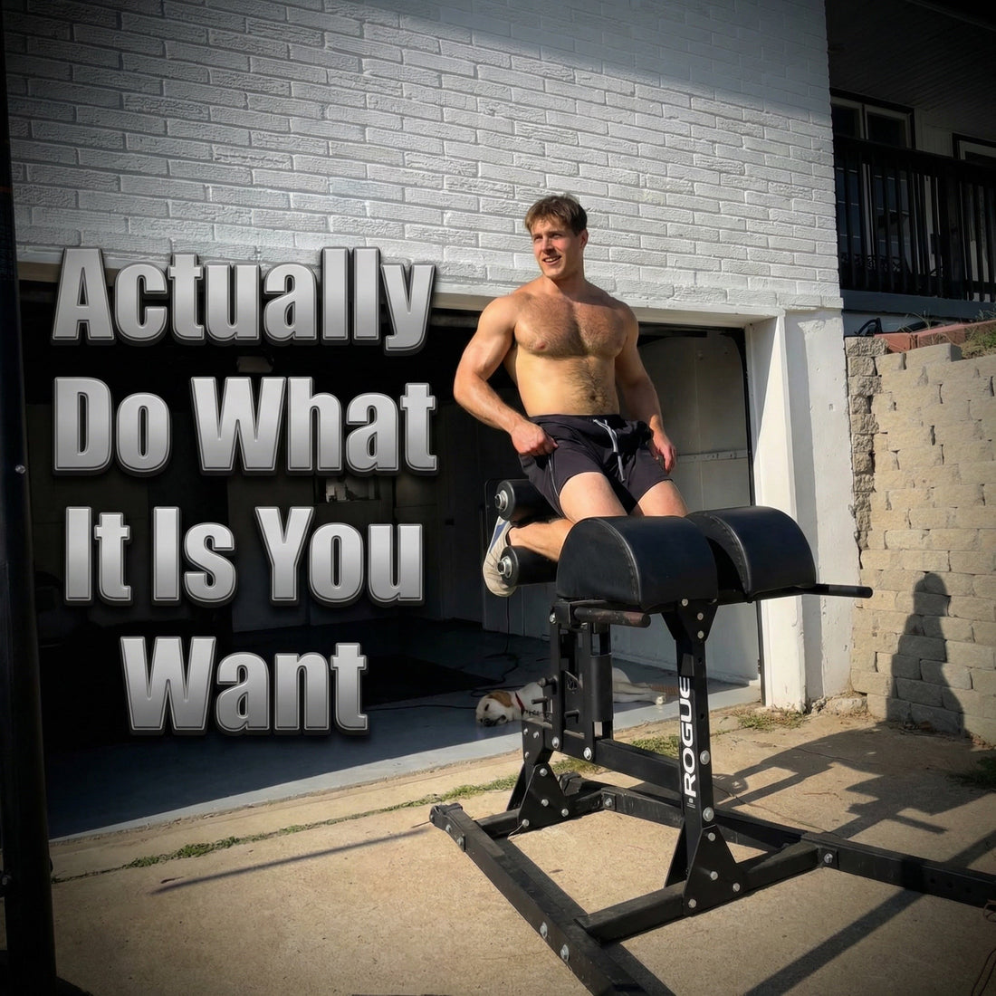 Actually Do What It Is You Want