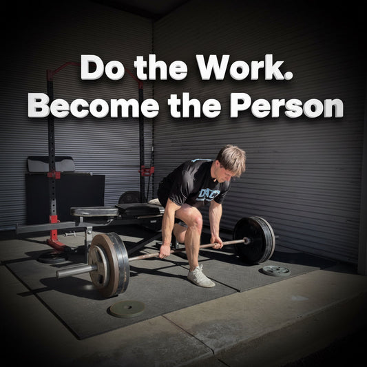 Do the Work. Become the Person