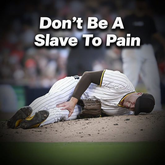 Don’t Be A Slave To Pain