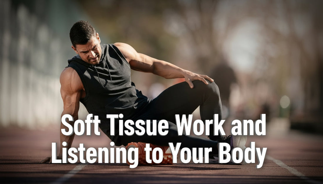Soft Tissue Work and Listening to Your Body