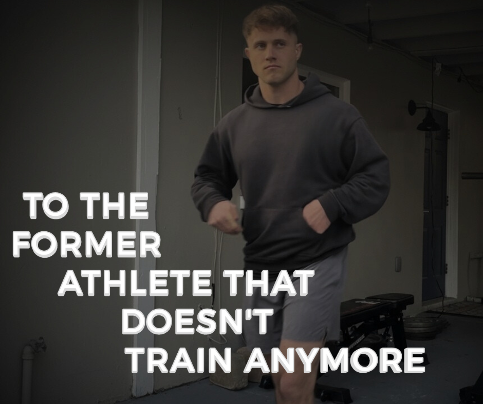 To The Former Athlete That Doesn’t Train Anymore