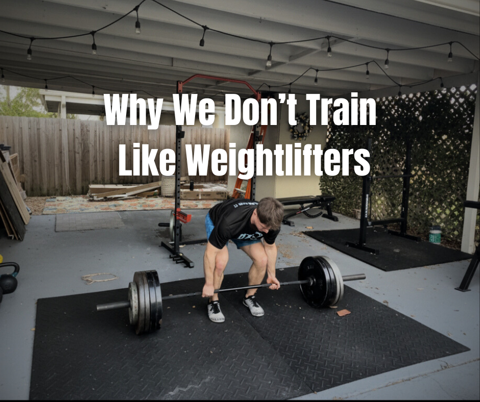Why We Don't Train Like Weightlifters