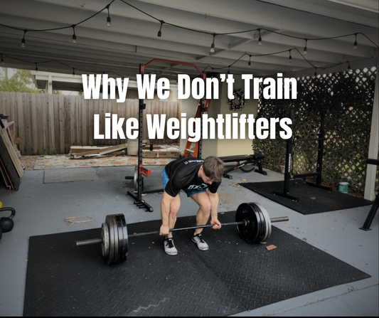 Why We Don't Train Like Weightlifters